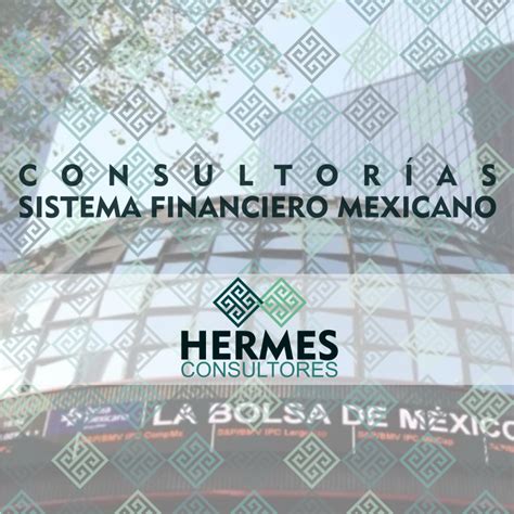 hermes consultora|Sistema Financiero Mexicano .